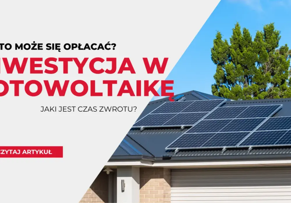 Kiedy zwraca się fotowoltaika - poznaj realny czas zwrotu z inwestycji
