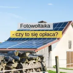 Czy fotowoltaika w Polsce się opłaca? Analiza kosztów, oszczędności i wad