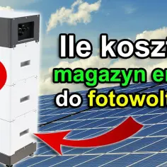Ile kosztuje bank energii do fotowoltaiki? Zaskakujące ceny magazynów energii